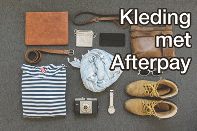 Kleding en accessoires met AfterPay betalen .